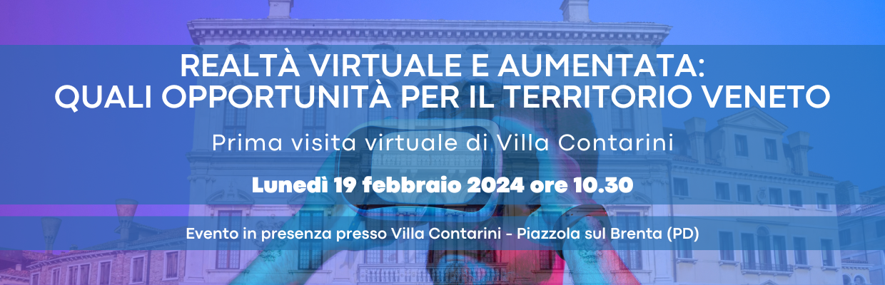 Evento Realtà virtuale e aumentata: quali opportunità per il territorio veneto 19/02/2024