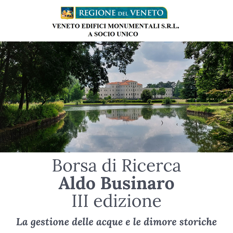 La gestione delle acque e le dimore storiche: al via la terza edizione della borsa di ricerca Aldo Businaro promossa da Veneto Edifici Monumentali srl a socio unico Regione del Veneto